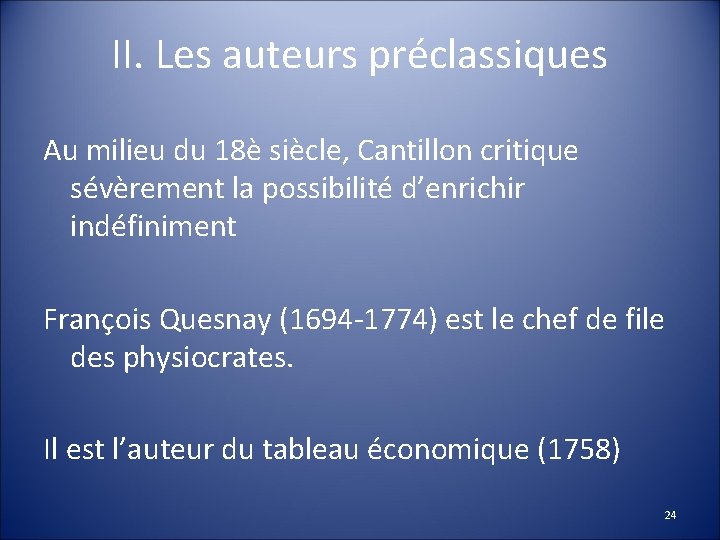 II. Les auteurs préclassiques Au milieu du 18è siècle, Cantillon critique sévèrement la possibilité