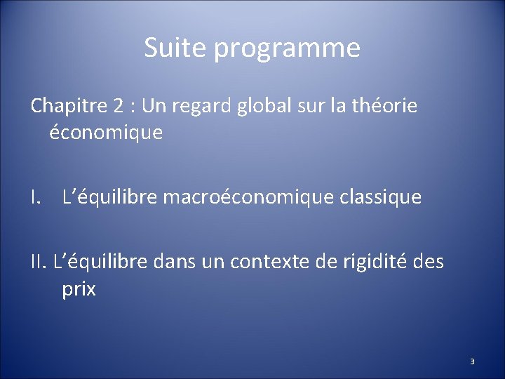 Suite programme Chapitre 2 : Un regard global sur la théorie économique I. L’équilibre