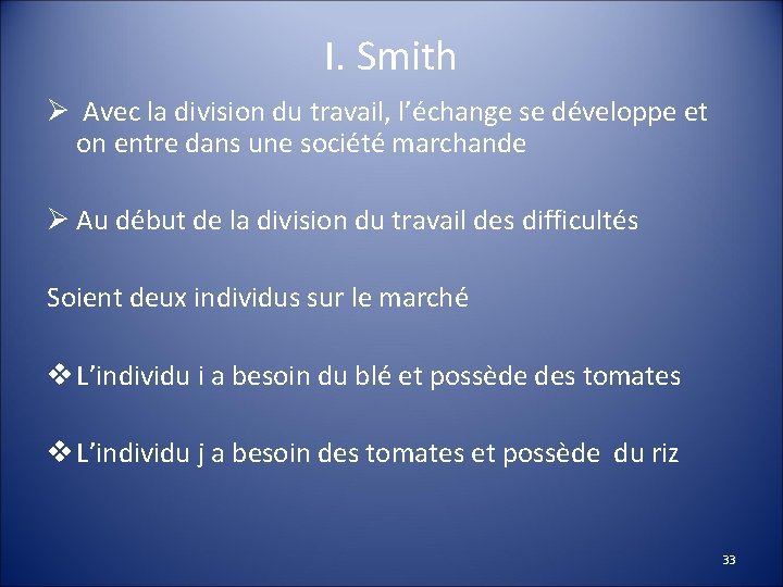 I. Smith Ø Avec la division du travail, l’échange se développe et on entre