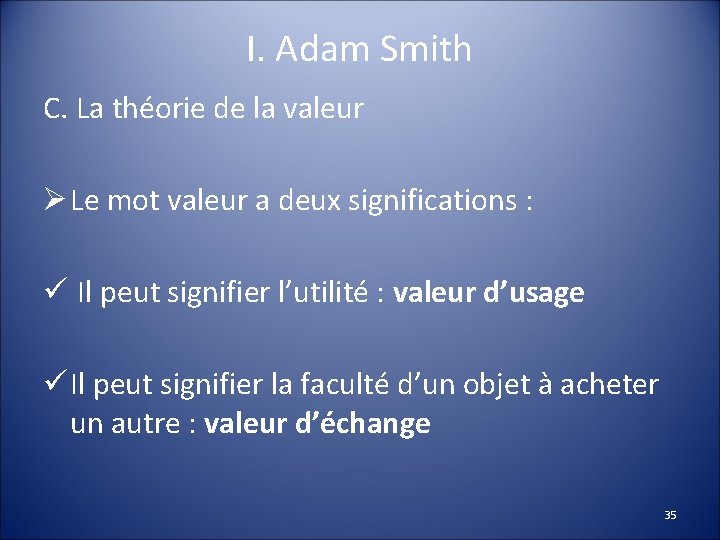 I. Adam Smith C. La théorie de la valeur Ø Le mot valeur a