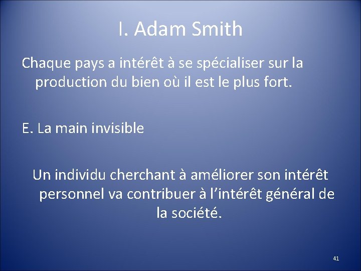 I. Adam Smith Chaque pays a intérêt à se spécialiser sur la production du