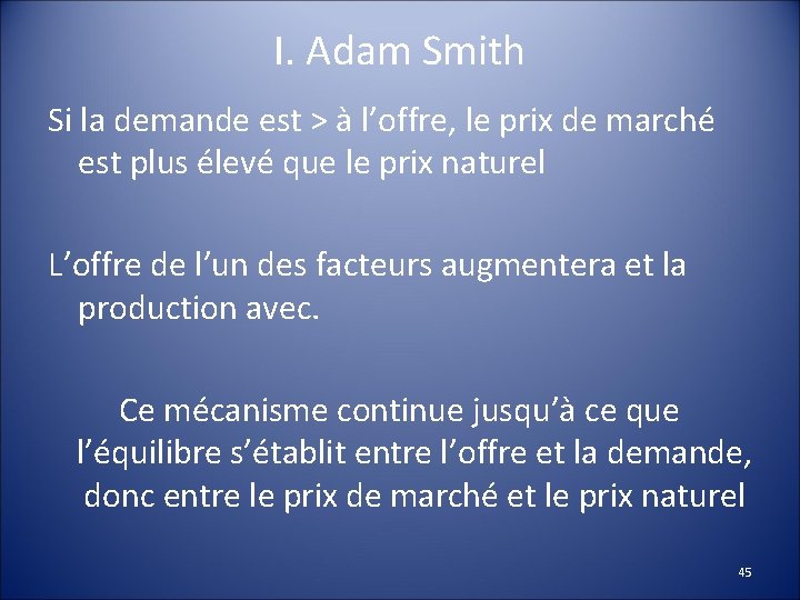 I. Adam Smith Si la demande est > à l’offre, le prix de marché