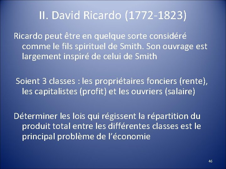 II. David Ricardo (1772 -1823) Ricardo peut être en quelque sorte considéré comme le