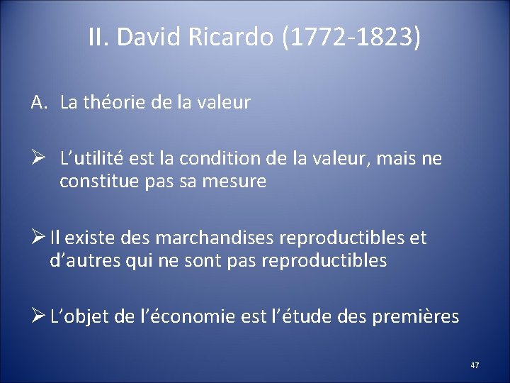 II. David Ricardo (1772 -1823) A. La théorie de la valeur Ø L’utilité est