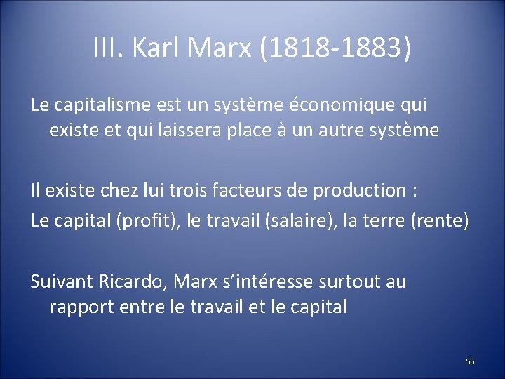 III. Karl Marx (1818 -1883) Le capitalisme est un système économique qui existe et