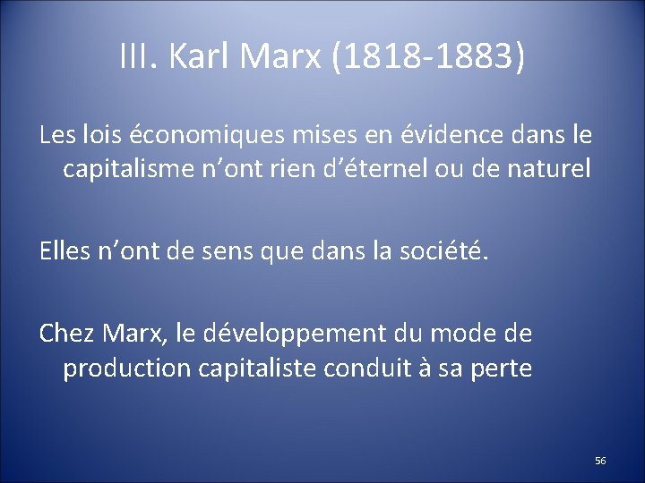 III. Karl Marx (1818 -1883) Les lois économiques mises en évidence dans le capitalisme