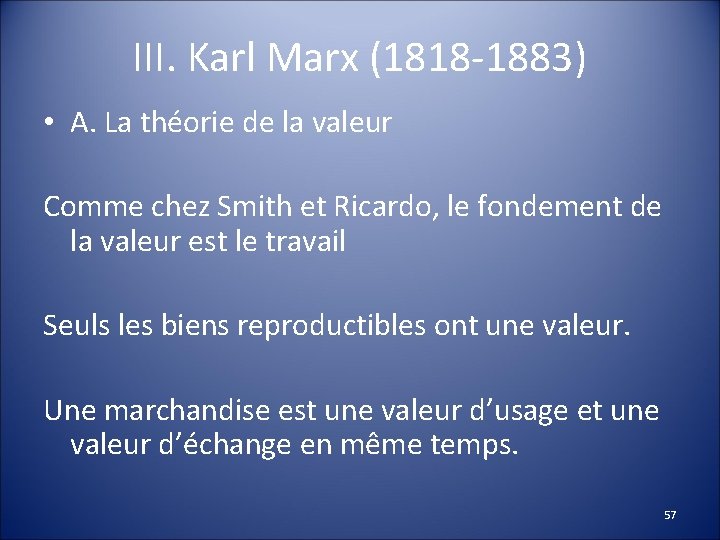 III. Karl Marx (1818 -1883) • A. La théorie de la valeur Comme chez