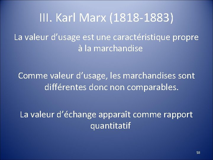 III. Karl Marx (1818 -1883) La valeur d’usage est une caractéristique propre à la