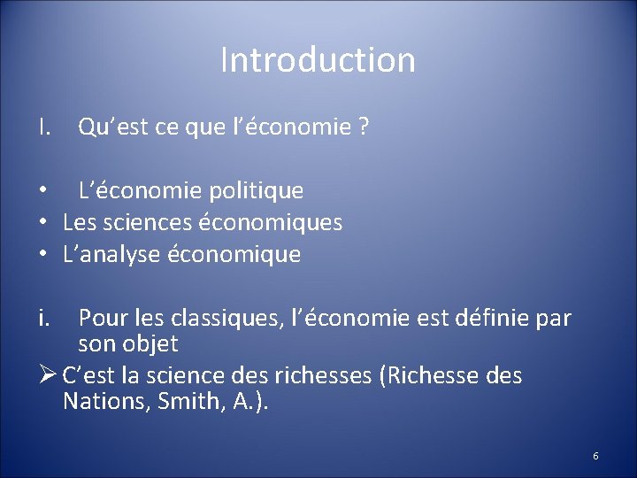 Introduction I. Qu’est ce que l’économie ? • L’économie politique • Les sciences économiques
