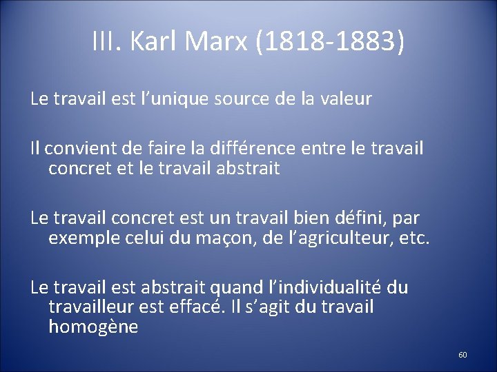 III. Karl Marx (1818 -1883) Le travail est l’unique source de la valeur Il