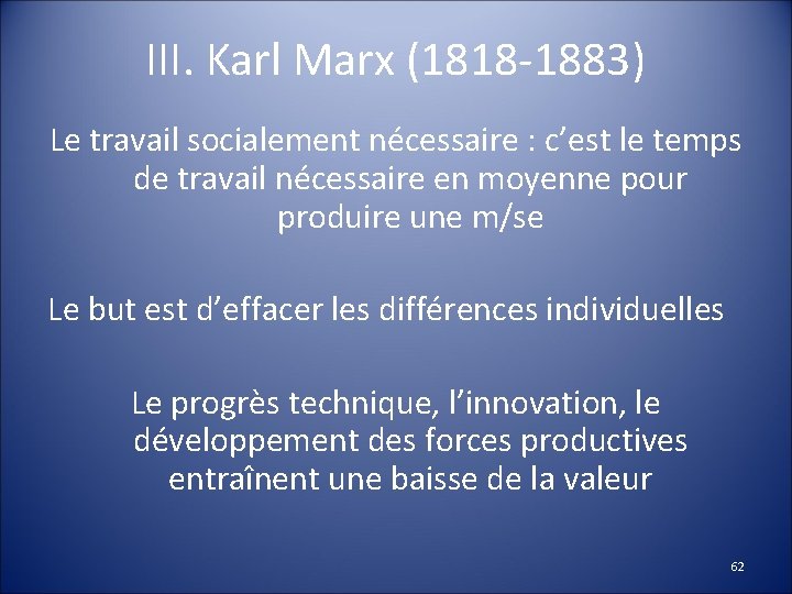 III. Karl Marx (1818 -1883) Le travail socialement nécessaire : c’est le temps de