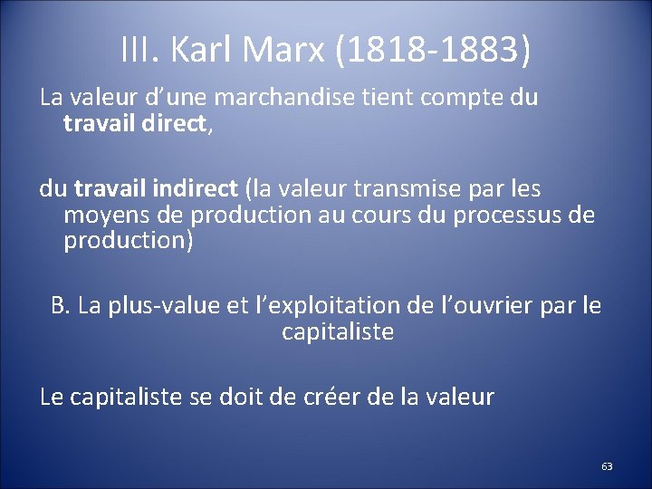 III. Karl Marx (1818 -1883) La valeur d’une marchandise tient compte du travail direct,