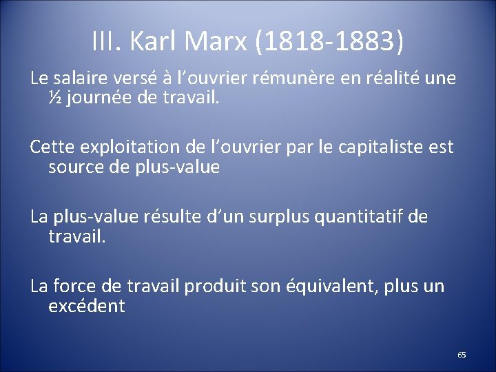 III. Karl Marx (1818 -1883) Le salaire versé à l’ouvrier rémunère en réalité une