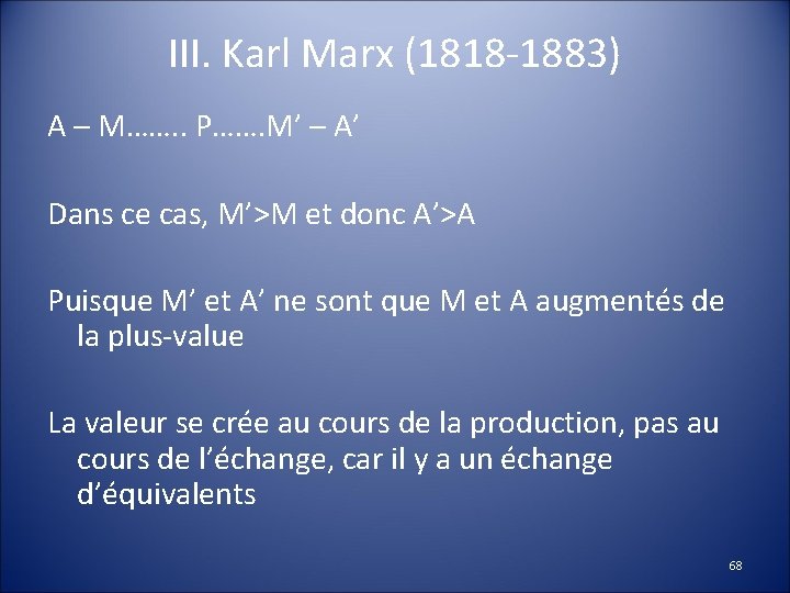 III. Karl Marx (1818 -1883) A – M……. . P……. M’ – A’ Dans