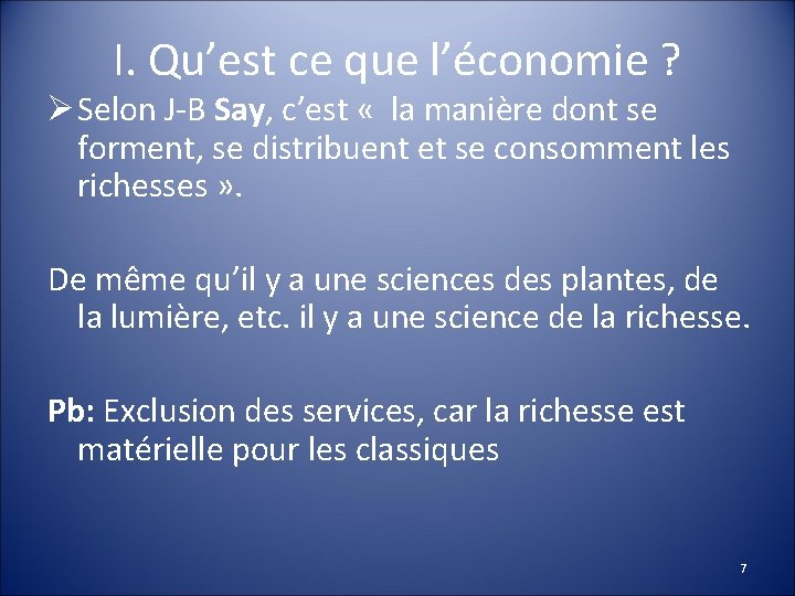 I. Qu’est ce que l’économie ? Ø Selon J-B Say, c’est « la manière