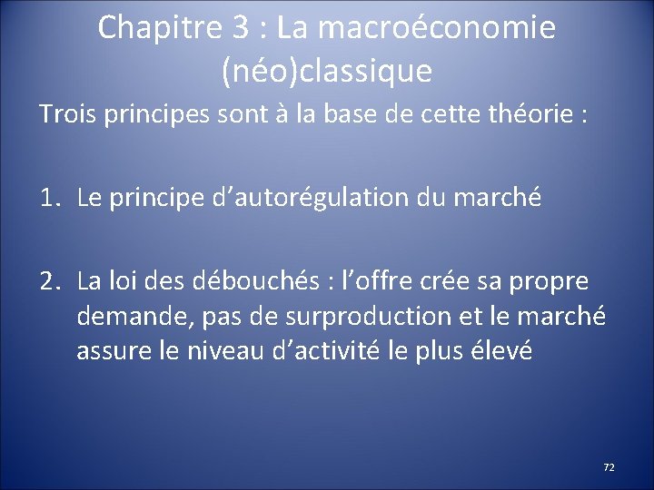 Chapitre 3 : La macroéconomie (néo)classique Trois principes sont à la base de cette