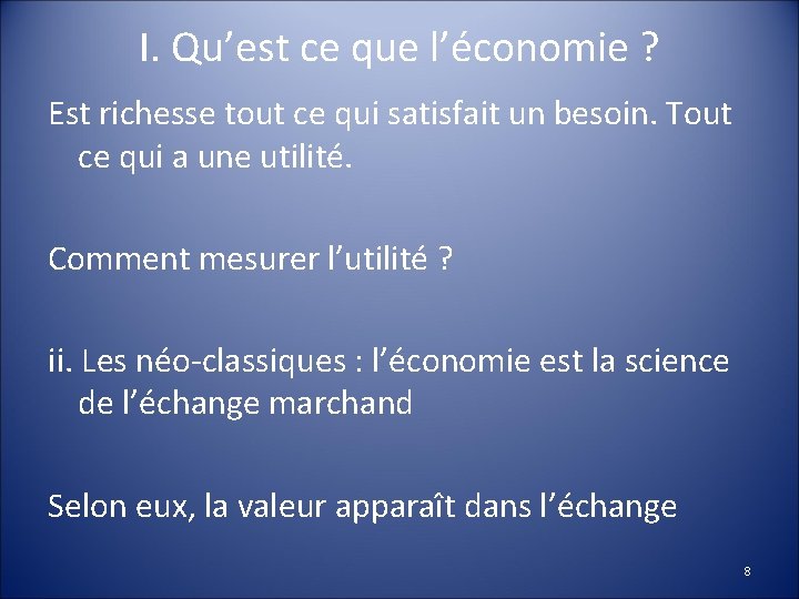 I. Qu’est ce que l’économie ? Est richesse tout ce qui satisfait un besoin.