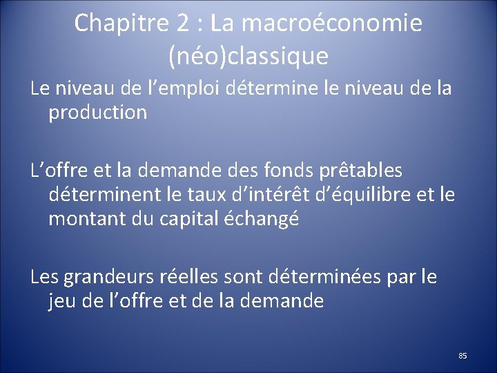 Chapitre 2 : La macroéconomie (néo)classique Le niveau de l’emploi détermine le niveau de