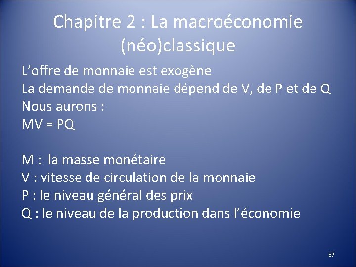 Chapitre 2 : La macroéconomie (néo)classique L’offre de monnaie est exogène La demande de
