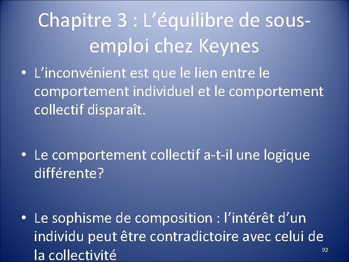 Chapitre 3 : L’équilibre de sousemploi chez Keynes • L’inconvénient est que le lien