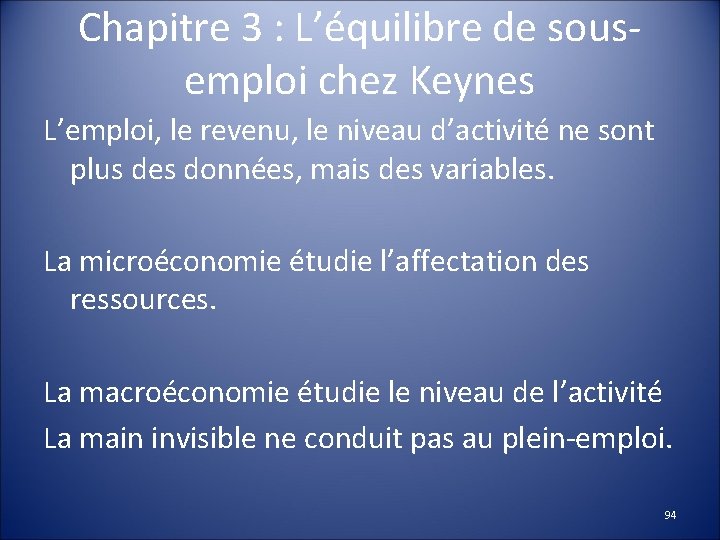 Chapitre 3 : L’équilibre de sousemploi chez Keynes L’emploi, le revenu, le niveau d’activité