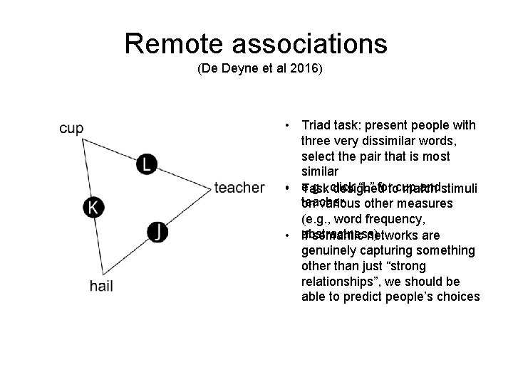 Remote associations (De Deyne et al 2016) • Triad task: present people with three