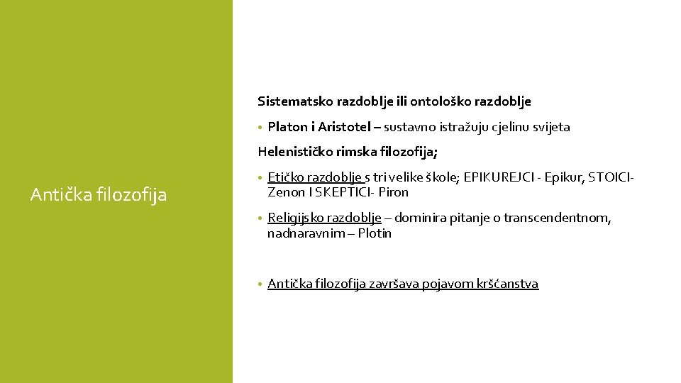 Sistematsko razdoblje ili ontološko razdoblje • Platon i Aristotel – sustavno istražuju cjelinu svijeta