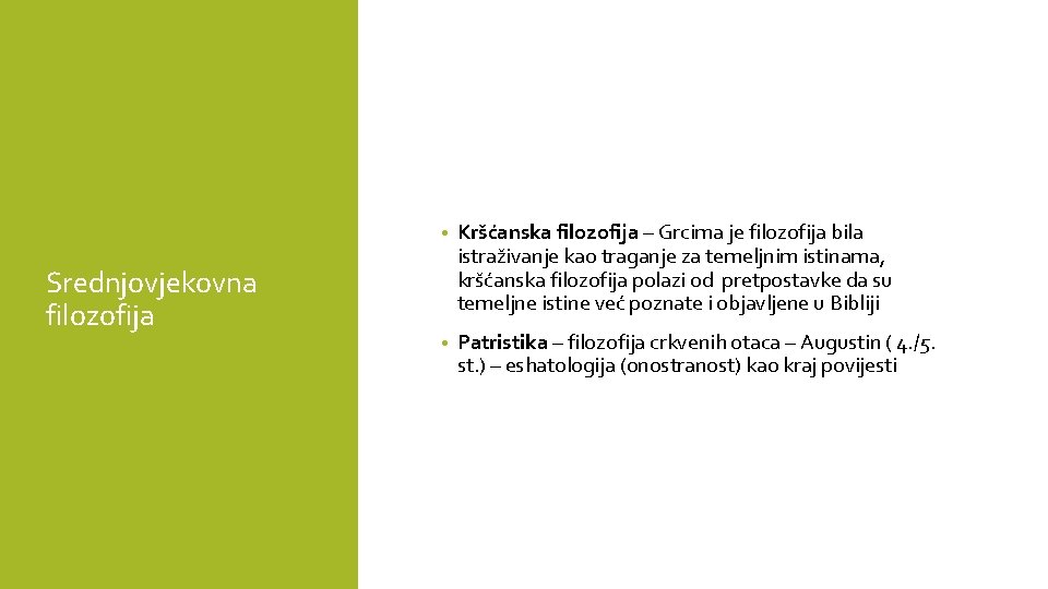 Srednjovjekovna filozofija • Kršćanska filozofija – Grcima je filozofija bila istraživanje kao traganje za