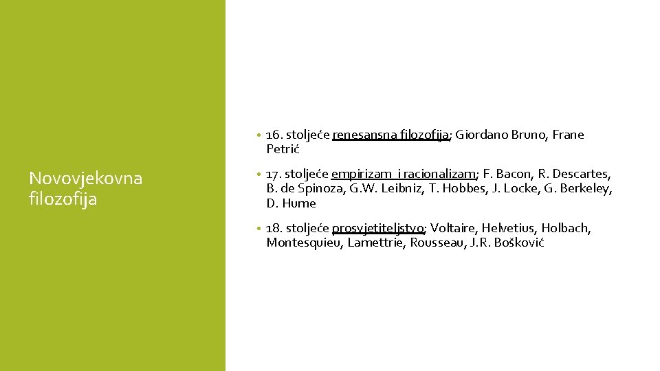Novovjekovna filozofija • 16. stoljeće renesansna filozofija; Giordano Bruno, Frane Petrić • 17. stoljeće