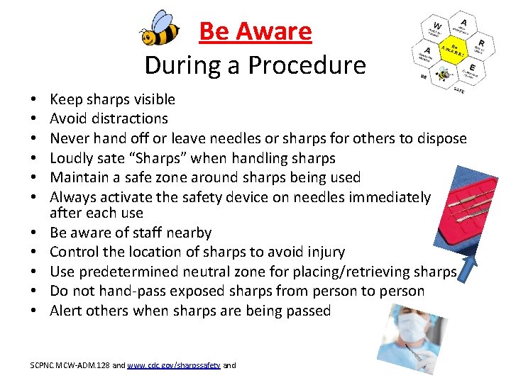 Be Aware During a Procedure • • • Keep sharps visible Avoid distractions Never