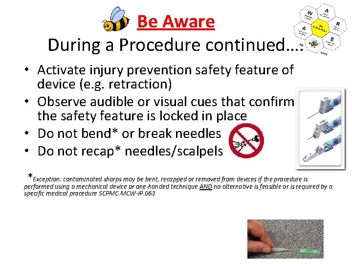 Be Aware During a Procedure continued…. • Activate injury prevention safety feature of device