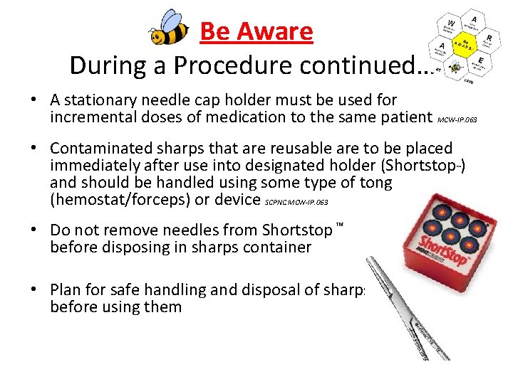 Be Aware During a Procedure continued…. • A stationary needle cap holder must be