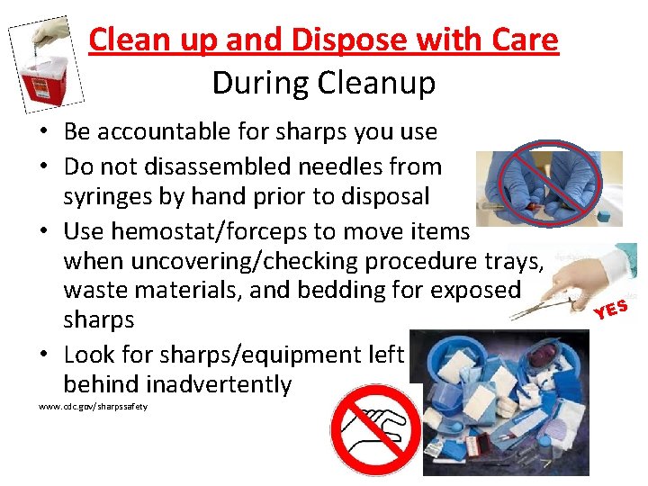 Clean up and Dispose with Care During Cleanup • Be accountable for sharps you
