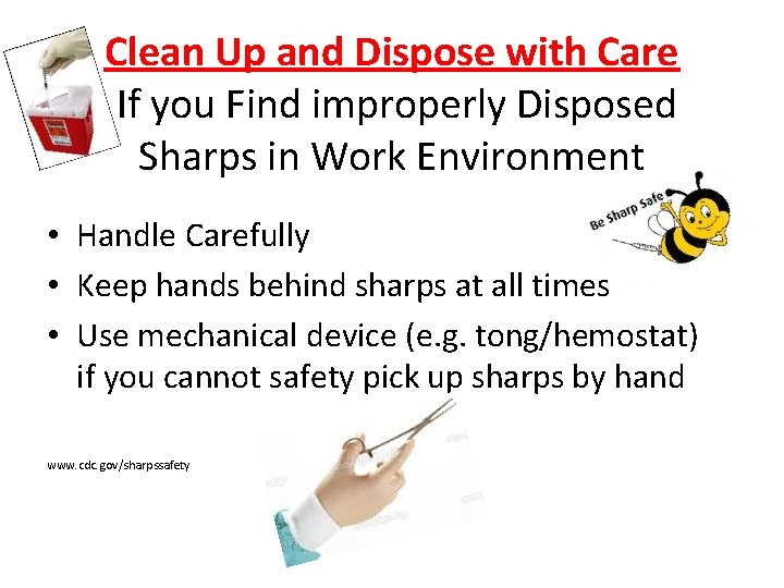 Clean Up and Dispose with Care If you Find improperly Disposed Sharps in Work