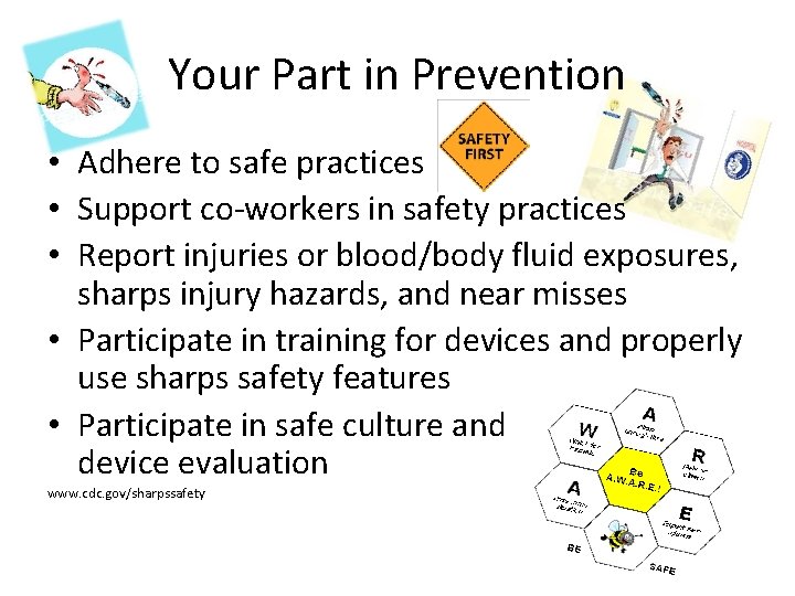 Your Part in Prevention • Adhere to safe practices • Support co-workers in safety Your Part in Prevention • Adhere to safe practices • Support co-workers in safety