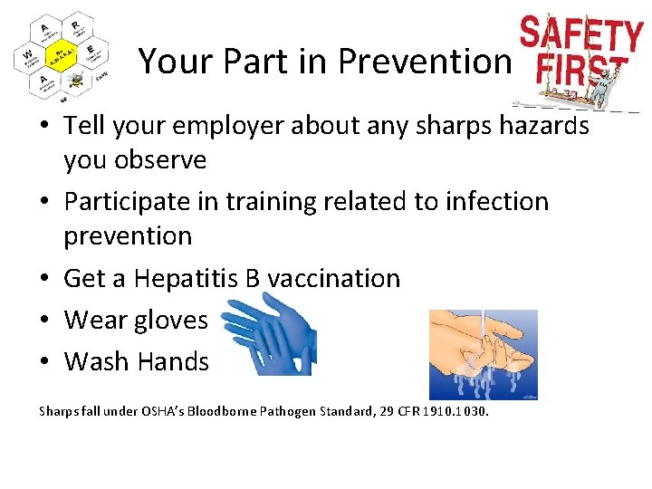 Your Part in Prevention • Tell your employer about any sharps hazards you observe