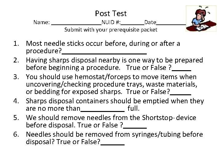 Name: Post Test NUID #: Date Submit with your prerequisite packet 1. Most needle