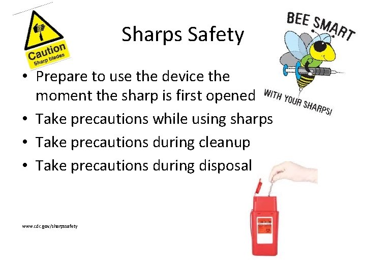 Sharps Safety • Prepare to use the device the moment the sharp is first