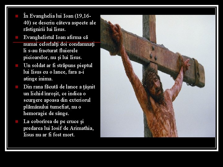 n n n În Evanghelia lui Ioan (19, 1640) se descriu câteva aspecte ale