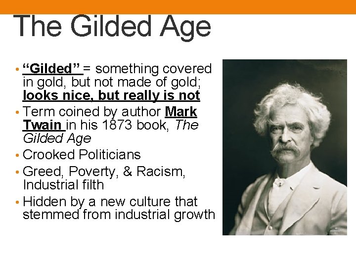 The Gilded Age • “Gilded” = something covered in gold, but not made of