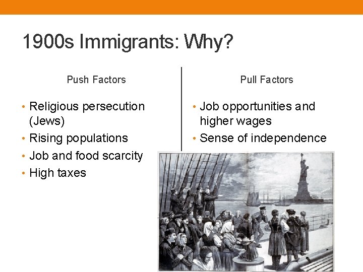 1900 s Immigrants: Why? Push Factors Pull Factors • Religious persecution • Job opportunities