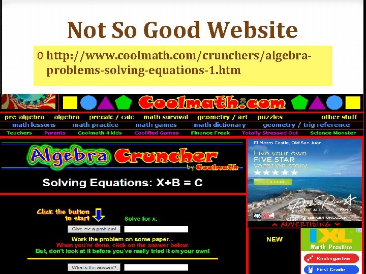 Not So Good Website 0 http: //www. coolmath. com/crunchers/algebraproblems-solving-equations-1. htm 