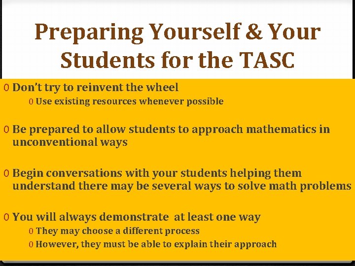Preparing Yourself & Your Students for the TASC 0 Don’t try to reinvent the