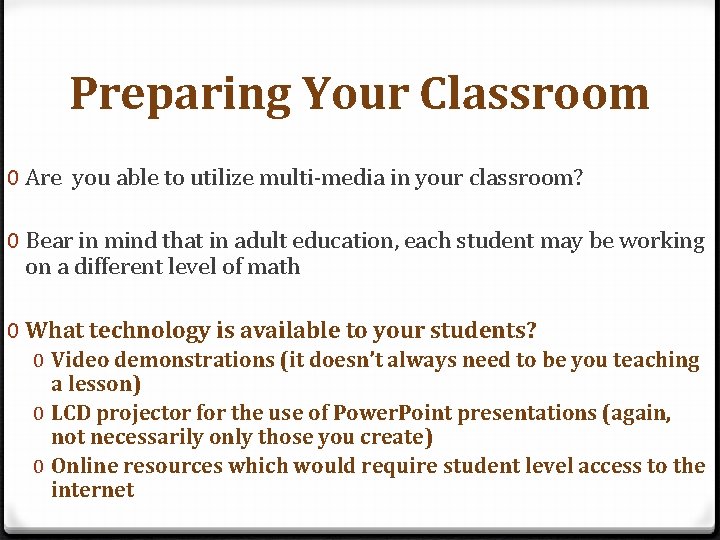 Preparing Your Classroom 0 Are you able to utilize multi-media in your classroom? 0