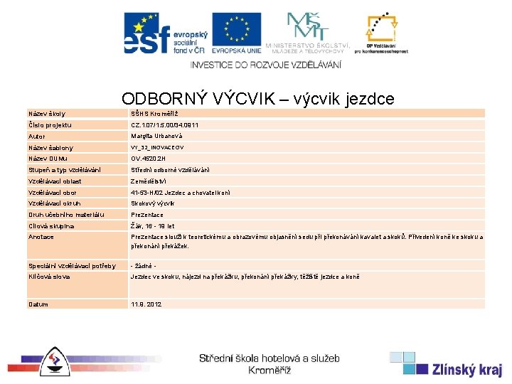 ODBORNÝ VÝCVIK – výcvik jezdce Název školy SŠHS Kroměříž Číslo projektu CZ. 1. 07/1.