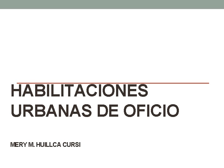 HABILITACIONES URBANAS DE OFICIO MERY M. HUILLCA CURSI 