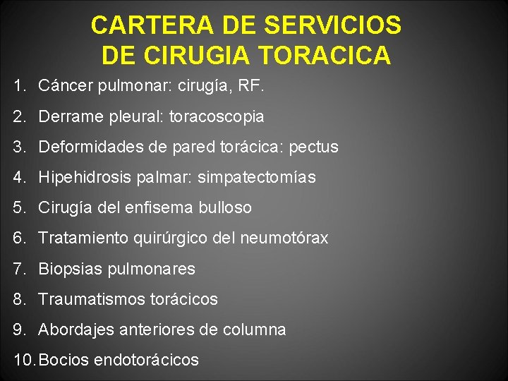 CARTERA DE SERVICIOS DE CIRUGIA TORACICA 1. Cáncer pulmonar: cirugía, RF. 2. Derrame pleural: