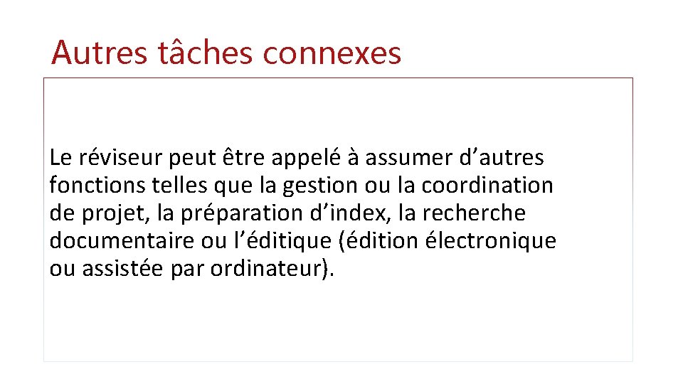 Autres tâches connexes Le réviseur peut être appelé à assumer d’autres fonctions telles que