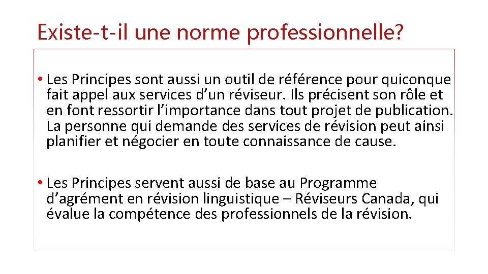 Existe-t-il une norme professionnelle? • Les Principes sont aussi un outil de référence pour