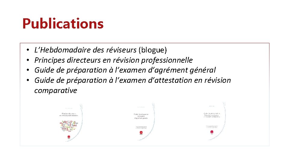 Publications • • L’Hebdomadaire des réviseurs (blogue) Principes directeurs en révision professionnelle Guide de